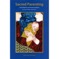 Sacred Parenting: Jewish Wisdom and Practical Guidance for Your Family's Early Years