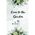 Come to the Garden