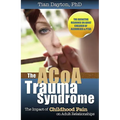 The ACoA Trauma Syndrome: The Impact of Childhood Pain on Adult Relationships