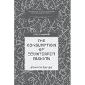 The Consumption of Counterfeit Fashion