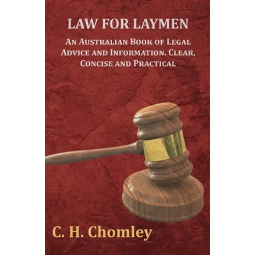 Law for Laymen - An Australian Book of Legal Advice and Information. Clear, Concise and Practical