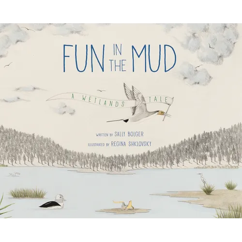 Fun in the Mud: A Wetlands Tale