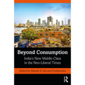 Beyond Consumption: India's New Middle Class in the Neo-Liberal Times