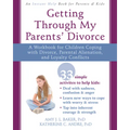 Getting Through My Parents' Divorce: A Workbook for Children Coping with Divorce, Parental Alienation, and Loyalty Conflicts