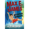 Max E. James: Waterpark Warriors
