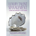 Luxury Talent Management: Leading and Managing a Luxury Brand