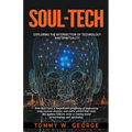 Soul-Tech: Exploring the Intersection of Technology and Spirituality