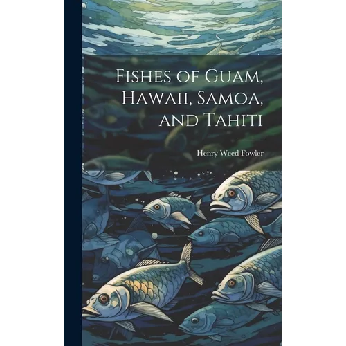 Fishes of Guam, Hawaii, Samoa, and Tahiti