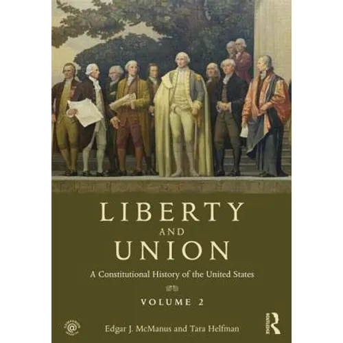 Liberty and Union: A Constitutional History of the United States, Volume 2