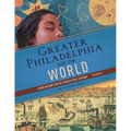 Greater Philadelphia and the World: A New History for the Twenty-First Century, Volume 3