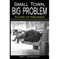 small town, BIG PROBLEM: Solutions for Homelessness