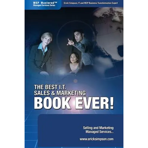 The Best I.T. Sales & Marketing BOOK EVER! - Selling and Marketing Managed Services