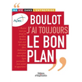 Boulot j'ai toujours le bon plan: Ma vie dans l'entreprise