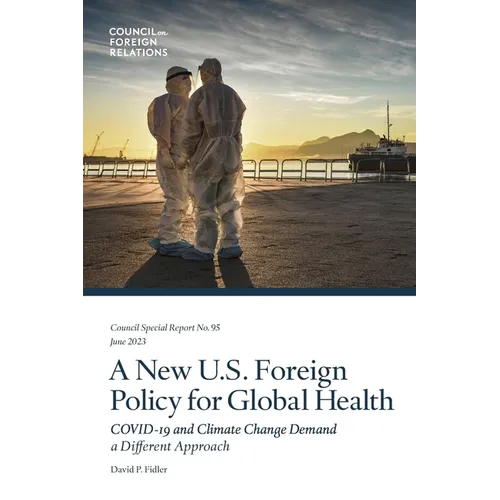 A New U.S. Foreign Policy for Global Health: COVID-19 and Climate Change Demand a Different Approach