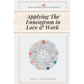 Applying The Enneagram In Love And Work: Attain A Better Work-Life Balance