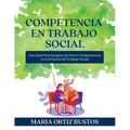 Competencia en Trabajo Social: Una Guía Para Integrar las Nueve Competencias en la Práctica del Trabajo Social