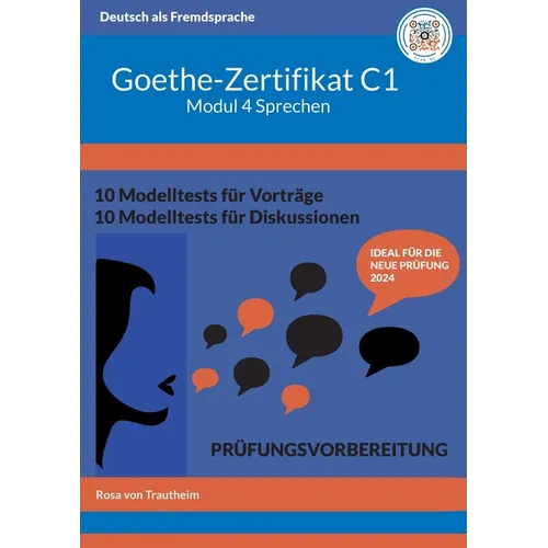 Goethe-Zertifikat C1 Modul Sprechen: Schritt für Schritt zum Erfolg mit Schablonen, Audios und Lösungsvorschlägen