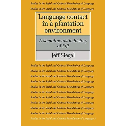 Language Contact in a Plantation Environment: A Sociolinguistic History of Fiji