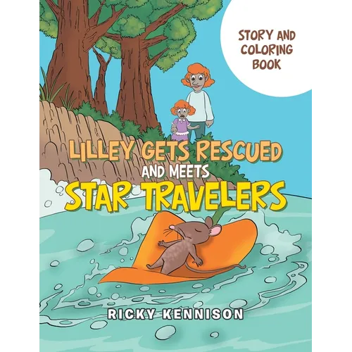 Lilley Gets Rescued and Meets Star Travelers: Story and Coloring Book - Paperback