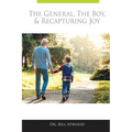 The General, The Boy, & Recapturing Joy: Inspiring Life Lessons from My Grandfather