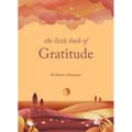The Little Book of Gratitude: Create a Life of Happiness and Wellbeing by Giving Thanks