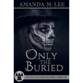 Only the Buried