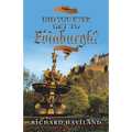 Did You Ever Get to Edinburgh?