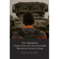 For Palestine: Essays from the Tom Hurndall Memorial Lecture Group
