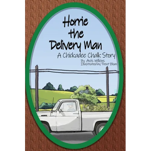 Horrie the Delivery Man: A Chickadee Chalk Story