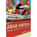 Arab America: Gender, Cultural Politics, and Activism