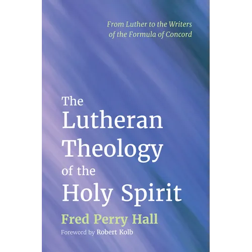 The Lutheran Theology of the Holy Spirit
