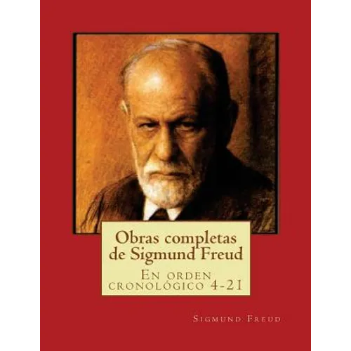 Obras completas de Sigmund Freud: En orden cronológico 4-21