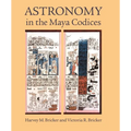 Astronomy in the Maya Codices: Memoirs, American Philosophical Society (Vol. 265)