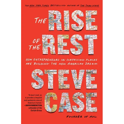 The Rise of the Rest: How Entrepreneurs in Surprising Places Are Building the New American Dream