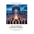 Las Claves de Aleister Crowley: Secretos de la Magia Ceremonial