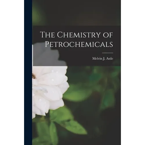 The Chemistry of Petrochemicals