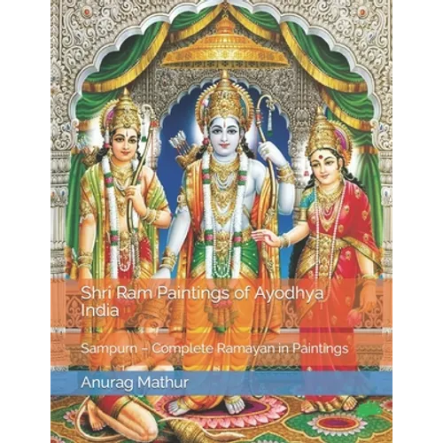 Shri Ram Paintings of Ayodhya India: Sampurn - Complete Ramayan in Paintings