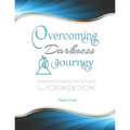 Overcoming Darkness Journey Deliverance & Discipleship Program Workbook: For Bible Studies, Meditation, and Full Stature Christians