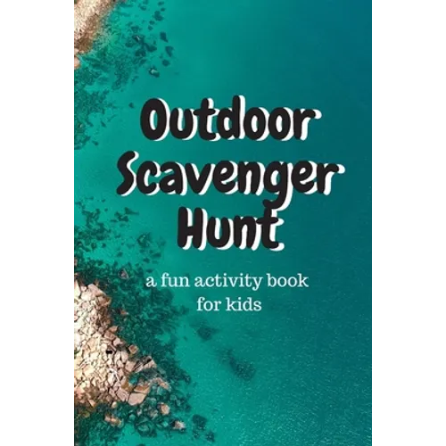 Outdoor Scavenger Hunt a fun activity book for kids: A 6x9 80 page book for kids. Each page is a different outdoor item to find, draw, and describe. G