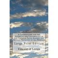 A Commonitory for the Antiquity and Universality of the Catholic Faith Against the Profane Novelties of All Heresies: Large Print Edition