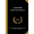 La Sainte Bible: Avec Des Explications Et Réflexions Qui Regardent La Vie Intérieure, Volume 4...