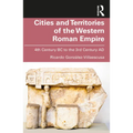 Cities and Territories of the Western Roman Empire: 4th Century BC to the 3rd Century AD