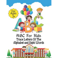 ABC For Kids - Trace Letters Of The Alphabet and Sight Words: Preschool Practice Handwriting Workbook: Pre K, Kindergarten and Kids Ages 3-5 Reading A