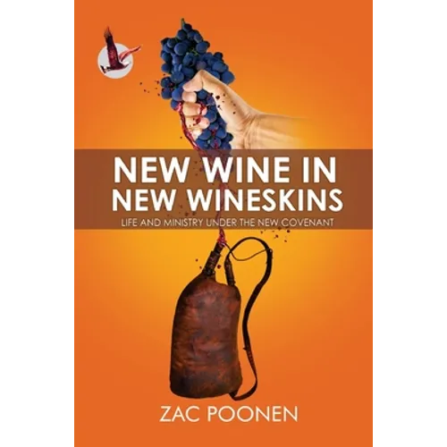 New Wine in New Wineskins: Life and Ministry Under the New Covenant