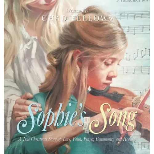 Sophie's Song: A True Christmas Story of Love, Faith, Prayer, Community, and Healing
