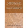 Woman as Mother and Wife in the African Context of the Family in the Light of John Paul II's Anthropological and Theological Foundation: The Case Refl