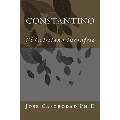 Constantino: El Cristiano Inconfeso