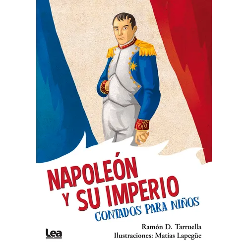 Napoleón Y Su Imperio, Contados Para Niños
