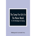 The Camp Fire Girls In The Maine Woods; Or, The Winnebagos Go Camping