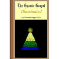 The Gnostic Gospel Illuminated: Gnosis freely dispensed and demystified